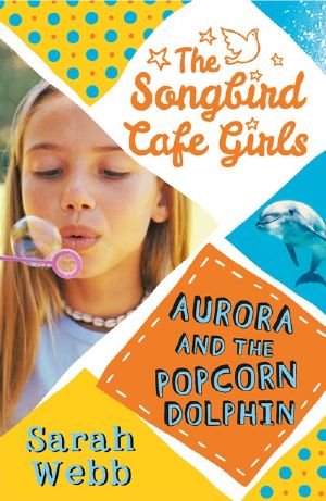 [Songbird Cafe Girls 03] • Aurora and the Popcorn Dolphin